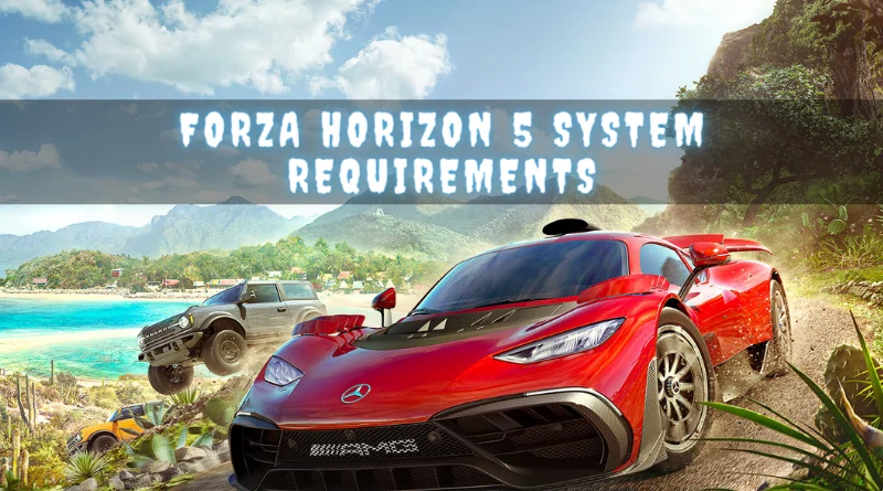Forza Horizon 5 System Requirements