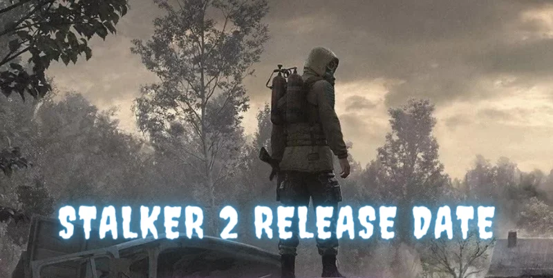 Stalker 2 Release Date