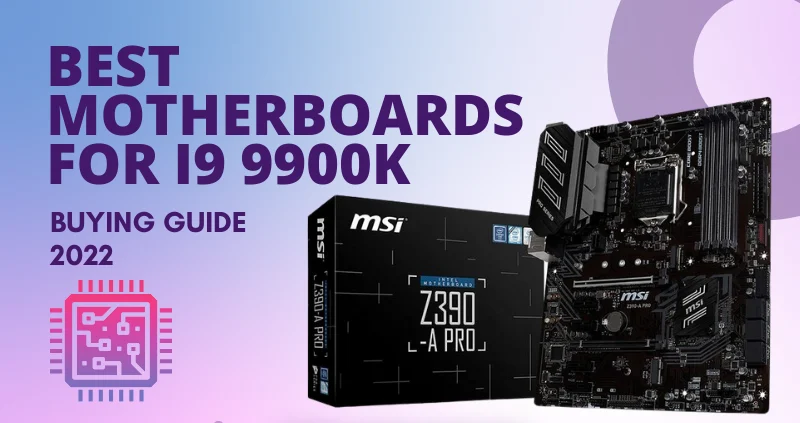 Best Motherboards for i9 9900K