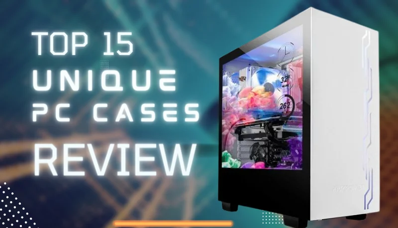 Unique PC Cases