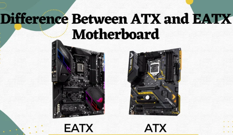 Difference Between ATX and EATX Motherboard