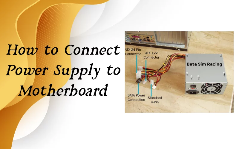 How to Connect Power Supply to Motherboard?