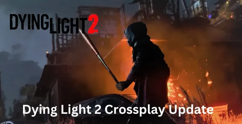Dying Light 2 Crossplay Update
